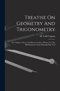 Treatise On Geometry And Trigonometry: For Colleges, Schools And Private Students. Written For The Mathematical Course Of Joseph Ray, M.d