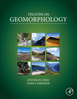 Treatise on Geomorphology - Shroder, John F