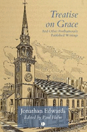 Treatise on Grace: and Other Posthumously Published Writings