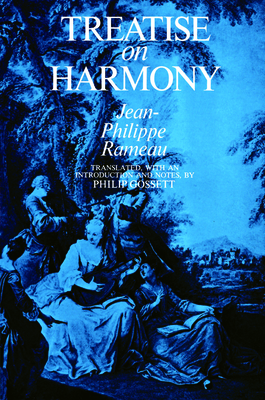 Treatise On Harmony - Rameau, Jean-Philippe, and Gossett, P. (Translated by)