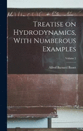 Treatise on Hydrodynamics, With Numberous Examples; Volume 2