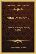 Treatise on Money V1: The Pure Theory of Money (1930)