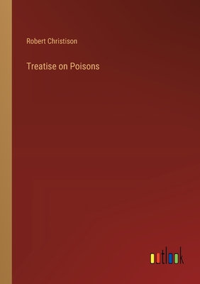 Treatise on Poisons - Christison, Robert