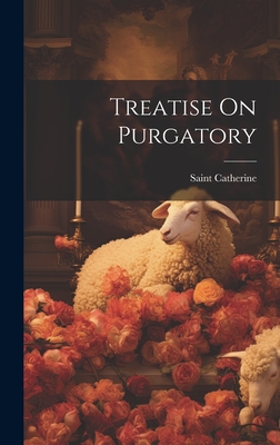 Treatise On Purgatory - Saint Catherine (of Genoa) (Creator)