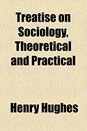 Treatise on Sociology, Theoretical and Practical