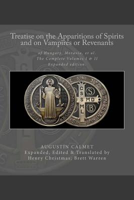 Treatise on the Apparitions of Spirits and on Vampires or Revenants of Hungary, Moravia, et al.: The Complete Volumes 1 and 2: Expanded edition. - Calmet, Augustin