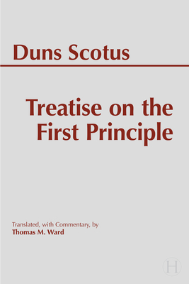 Treatise on the First Principle - Duns Scotus, John, and Ward, Thomas M (Translated by)