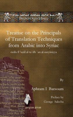 Treatise on the Principals of Translation Techniques from Arabic Into Syriac - Barsoum, Aphram I, and Saleeba, George