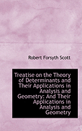 Treatise on the Theory of Determinants and Their Applications in Analysis and Geometry: And Their Ap