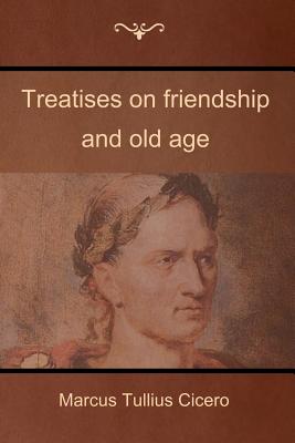 Treatises on friendship and old age - Cicero, Marcus Tullius