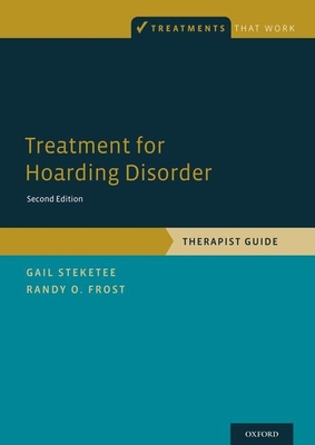 Treatment for Hoarding Disorder: Therapist Guide - Steketee, Gail, Dr., and Frost, Randy O., Dr.