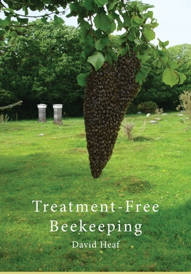 Treatment Free Beekeeping - Heaf, David, and Paterson, Simon John (Designer)