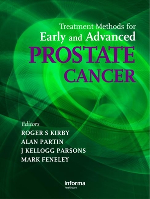 Treatment Methods for Early and Advanced Prostate Cancer - Kirby, Roger S (Editor), and Partin, Alan (Editor), and Parsons, J Kellogg (Editor)