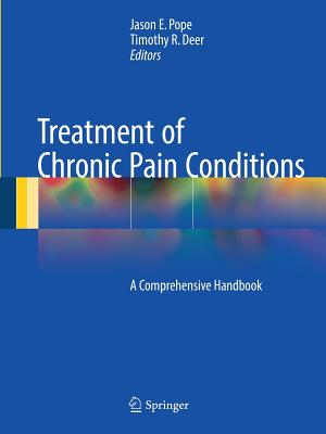 Treatment of Chronic Pain Conditions: A Comprehensive Handbook - Pope, Jason E (Editor), and Deer, Timothy R (Editor)