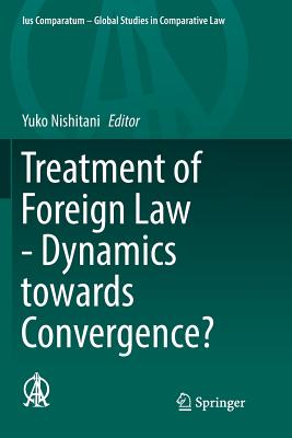 Treatment of Foreign Law - Dynamics towards Convergence? - Nishitani, Yuko (Editor)