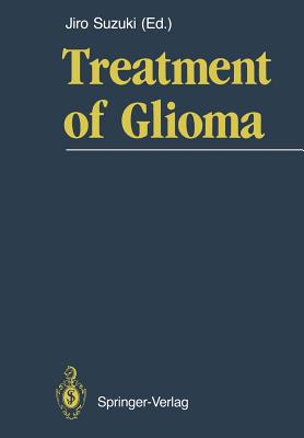 Treatment of Glioma - Suzuki, Jiro (Editor)