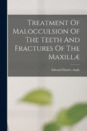 Treatment Of Malocculsion Of The Teeth And Fractures Of The Maxill