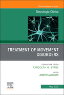 Treatment of Movement Disorders, an Issue of Neurologic Clinics: Volume 38-2