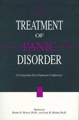Treatment of Panic Disorder: A Consensus Development Conference - Wolfe, Barry E, Dr., Ph.D. (Editor), and Maser, Jack D (Editor)