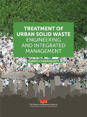 Treatment of Urban Solid Waste:: Engineering and Integrated Management - Chakrabarti, Sampa