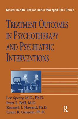 Treatment Outcomes In Psychotherapy And Psychiatric Interventions - Sperry, Len (Editor), and Brill, Peter L. (Editor), and Howard, Kenneth I. (Editor)