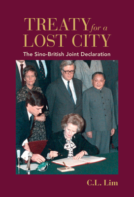 Treaty for a Lost City: The Sino-British Joint Declaration - Lim, C L