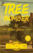Tree Bomber & Other Stories
