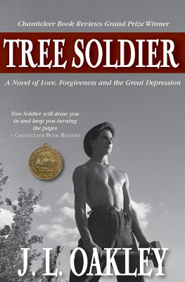 Tree Soldier: A novel of Love, Forgiveness and the Great Depression - Oakley, J L