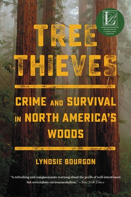 Tree Thieves: Crime and Survival in North America's Woods - Bourgon, Lyndsie