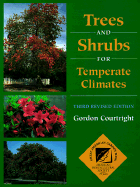 Trees and Shrubs for Temperate Climates - Courtright, Gordon