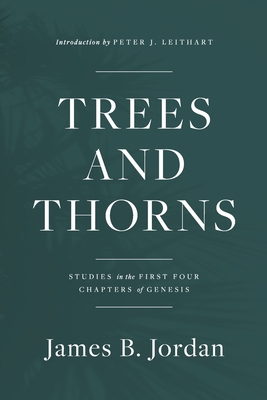 Trees and Thorns: Studies in the First Four Chapters of Genesis - Jordan, James B