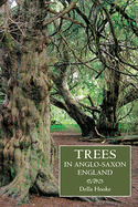 Trees in Anglo-Saxon England: Literature, Lore and Landscape