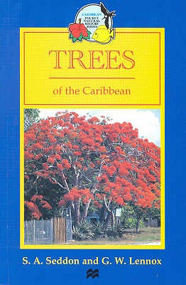 Trees of the Caribbean - Lennox, G W, and Seddon, S A