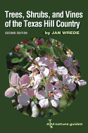 Trees, Shrubs, and Vines of the Texas Hill Country, 39: A Field Guide, Second Edition
