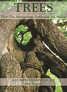 Trees: Their Use, Management, Cultivation and Biology: A Comprehensive Guide