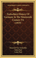 Treitschke's History of Germany in the Nineteenth Century V6 (1919)