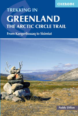 Trekking in Greenland - The Arctic Circle Trail: From Kangerlussuaq to Sisimiut - Dillon, Paddy