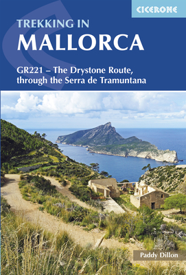 Trekking in Mallorca: GR221 - The Drystone Route through the Serra de Tramuntana - Dillon, Paddy