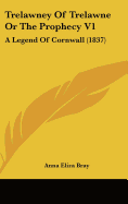 Trelawney Of Trelawne Or The Prophecy V1: A Legend Of Cornwall (1837)