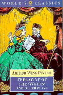 Trelawny of the Wells and Other Plays - Pinero, Arthur Wing, and Bratton, J S (Editor)