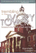 Trembling in the Ivory Tower: Excesses in the Pursuit of Truth and Tenure