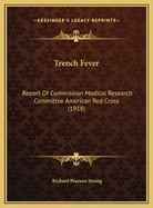 Trench Fever: Report of Commission Medical Research Committee American Red Cross (1918)