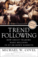 Trend Following: How Great Traders Make Millions in Up or Down Markets - Covel, Michael W