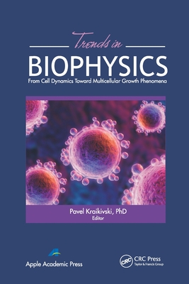 Trends in Biophysics: From Cell Dynamics Toward Multicellular Growth Phenomena - Kraikivski, Pavel (Editor)