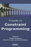 Trends in Constraint Programming - Benhamou, Frdric (Editor), and Jussien, Narendra (Editor), and O'Sullivan, Barry A. (Editor)