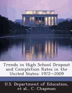 Trends in High School Dropout and Completion Rates in the United States: 1972-2009