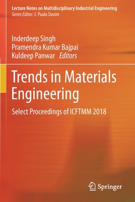 Trends in Materials Engineering: Select Proceedings of Icftmm 2018 - Singh, Inderdeep (Editor), and Bajpai, Pramendra Kumar (Editor), and Panwar, Kuldeep (Editor)