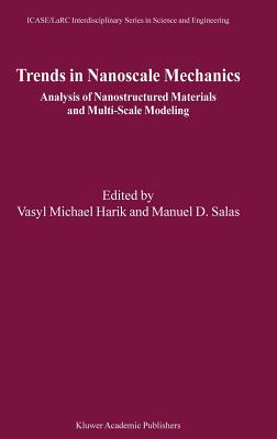 Trends in Nanoscale Mechanics: Analysis of Nanostructured Materials and Multi-Scale Modeling - Harik, Vasyl Michael (Editor), and Salas, Manuel D (Editor)