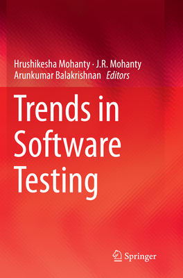 Trends in Software Testing - Mohanty, Hrushikesha (Editor), and Mohanty, J R (Editor), and Balakrishnan, Arunkumar (Editor)