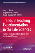 Trends in Teaching Experimentation in the Life Sciences: Putting Research into Practice to Drive Institutional Change